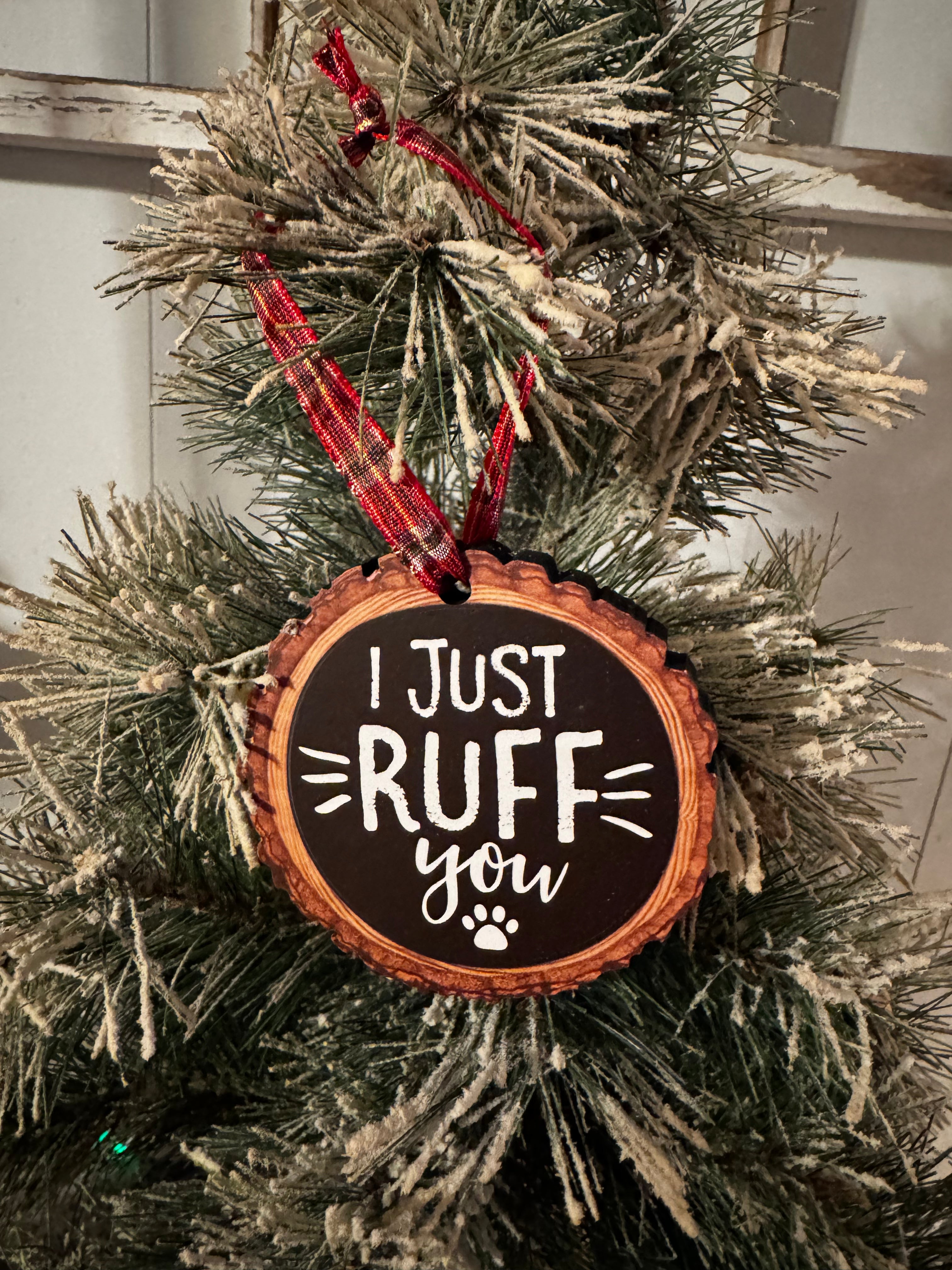 I Just Ruff You Ornament