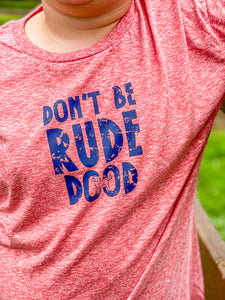 Kids Don't Be Rude Dood Shirt